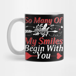 Valentine So Many Of My Smiles Begin With You Mug